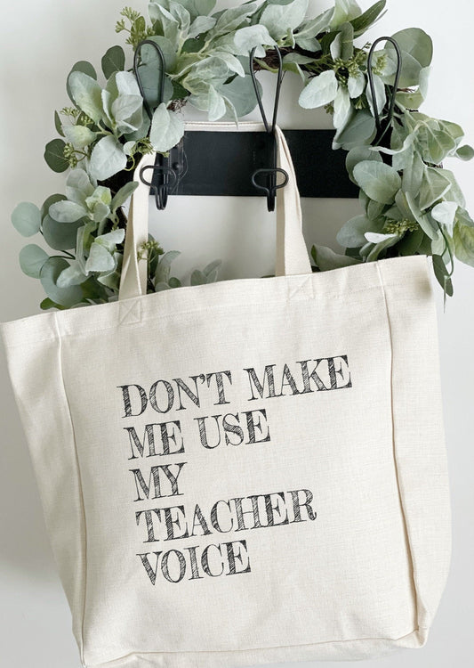 Don't Make Me Use My Teacher Voice Bag